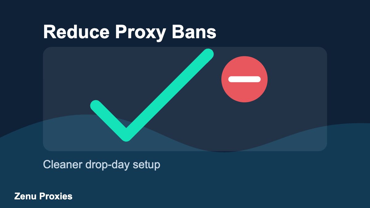 How to Reduce Proxy Bans During Drops in 2026