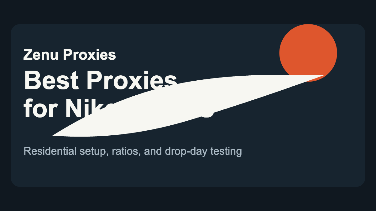 Best Proxies for Nike SNKRS in 2026: Setup Guide for Draws and Drops